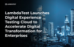 기업은 LambdaTest의 디지털 경험 테스트 클라우드를 통해 강력하고 확장 가능한 맞춤 설계 인프라에서 옴니채널 경험을 테스트할 수 있다