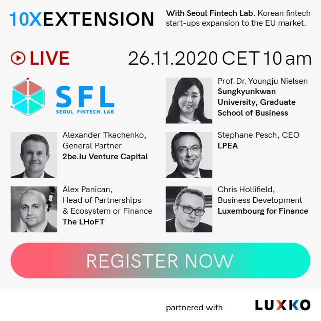 Seoul Fintech Lab will hold an online meet-up 10X Extension in Luxembourg on November 26 for networking and investor relations sessions between Korean fintech startups wishing to set up business in Europe and European investors and financiers