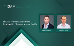 iSAM Securities Announces Leadership Changes in Asia Pacific: Barry Flanigan Promoted to Head of Asia Pacific, Quentin Miller Appointed Head of Instit...