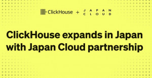 ClickHouse Partners with Japan Cloud to Establish ClickHouse K.K. and Accelerate Growth in Japan