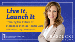 Deanna Kelly, PharmD, BCPP, Live It, Launch It program lead