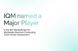 IQM named a major player in the IDC MarketScape