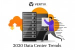 Vertiv 2020 Data Center Trends