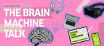 미디어와 정보 문화의 현주소와 미래를 짚어보는 온라인 토크 ‘The Brain Machine Talk’가 열린다