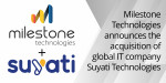 Suyati strengthens Milestone’s ability to drive AI enabled solutions for its clients through deep ex