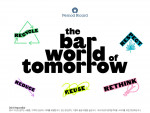 페르노리카의 지속 가능한 바텐딩(Bar World of Tomorrow) 교육(※ Drink Responsibly 경고: 지나친 음주는 뇌졸중, 기억력 손상이나 치매를 유발한다. 