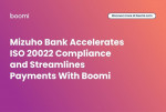 Mizuho Bank Accelerates ISO 20022 Compliance and Streamlines Payments With Boomi