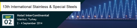 국제 스테인리스강 및 특수강 서밋(13th International Stainless and Special Steel Summit)이 2014년 9월 2일부터 4일까지 터키 이스탄불에서 개최된다.