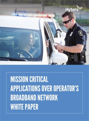 Hytera Released Mission Critical Applications Over Operator’s Broadband Network White Paper