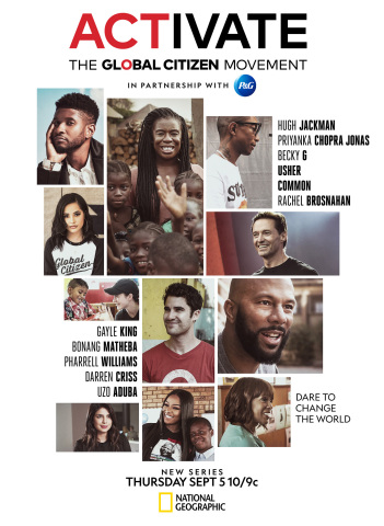 P&G, National Geographic and Global Citizen Launch Groundbreaking Series, ACTIVATE: THE GLOBAL CITIZ...