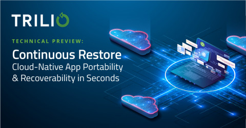 트릴리오, 이종 인프라에서도 몇 초 만에 클라우드 네이티브 애플리케이션의 이동 및 복원 지원하는 ’연속 복구’ 기술 프리뷰 발표