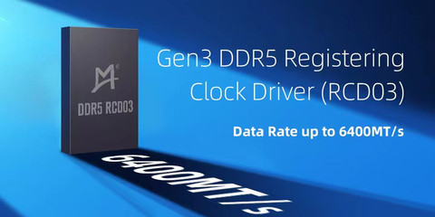 Montage Technology Releases World’s First Gen3 DDR5 Registering Clock Driver Engineering Samples