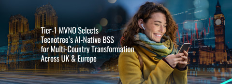 Tier-1 MVNO Selects Tecnotree’s AI-Native BSS for Multi-Country Transformation Across UK & Europe