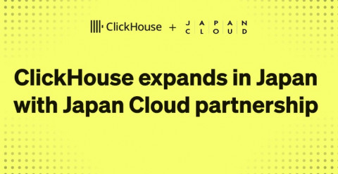 ClickHouse Partners with Japan Cloud to Establish ClickHouse K.K. and Accelerate Growth in Japan