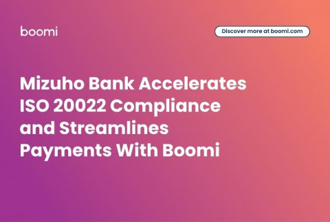 Mizuho Bank Accelerates ISO 20022 Compliance and Streamlines Payments With Boomi
