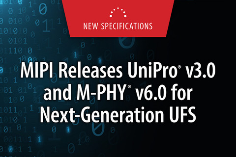 MIPI UniPro v3.0 and M-PHY v6.0 accelerate JEDEC UFS performance for edge AI in mobile, PC and autom