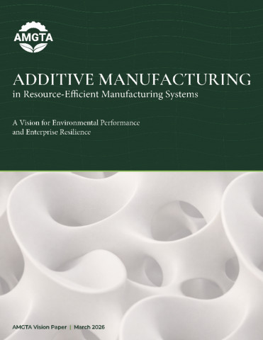 AMGTA Releases Independent Report on Additive Manufacturing's Role in Resource-Efficient Manufacturing Systems