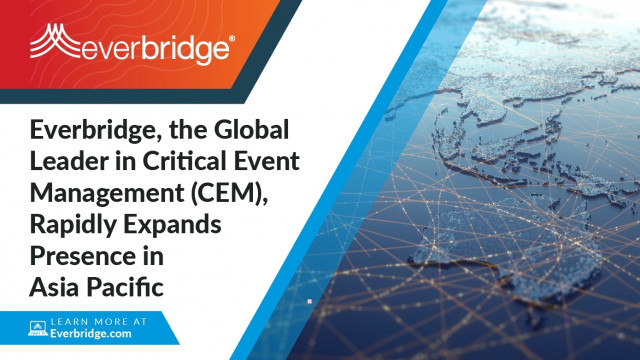 Everbridge, the Global Leader in Critical Event Management (CEM), Rapidly Expands Presence in Asia P...