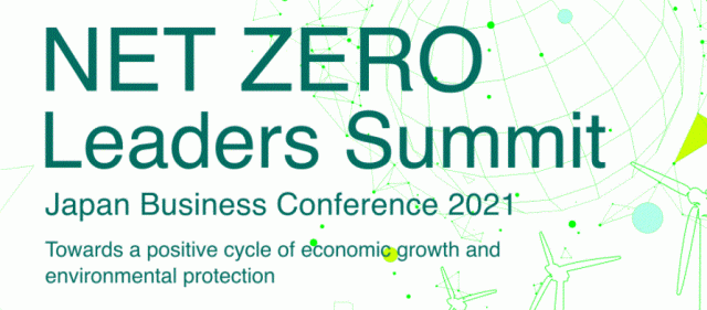 NET ZERO LEADERS SUMMIT (JAPAN BUSINESS CONFERENCE 2021) - MEETING THE CHALLENGE TO ACHIEVE CARBON N...