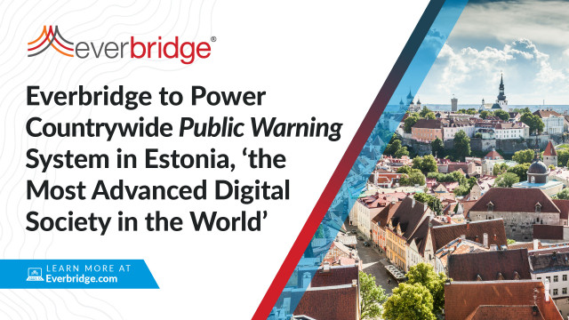 Everbridge Selected to Power Countrywide Public Warning System in Estonia, ‘the Most Advanced Digita...