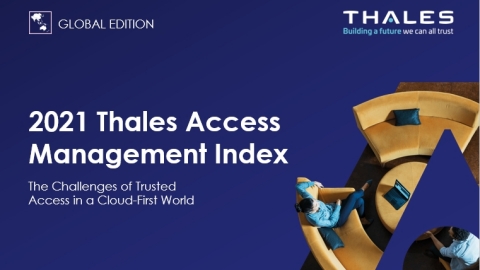 New Era of Remote Working Calls for Modern Security Mindset, Finds Thales Global Survey of IT Leader...