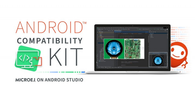 MicroEJ, 스마트 사물 위한 Android™ Studio 호환 가능 키트 출시