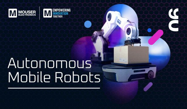 Mouser Gives a Closer Look at Autonomous Mobile Robots in New Installment of Empowering Innovation T...