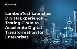 기업은 LambdaTest의 디지털 경험 테스트 클라우드를 통해 강력하고 확장 가능한 맞춤