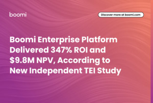 Boomi Enterprise Platform Delivered 347% ROI and $9.8M NPV, According To New Independent TEI Study