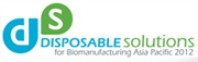 Disposable Solutions for Biomanufacturing Asia Pacific 2012
